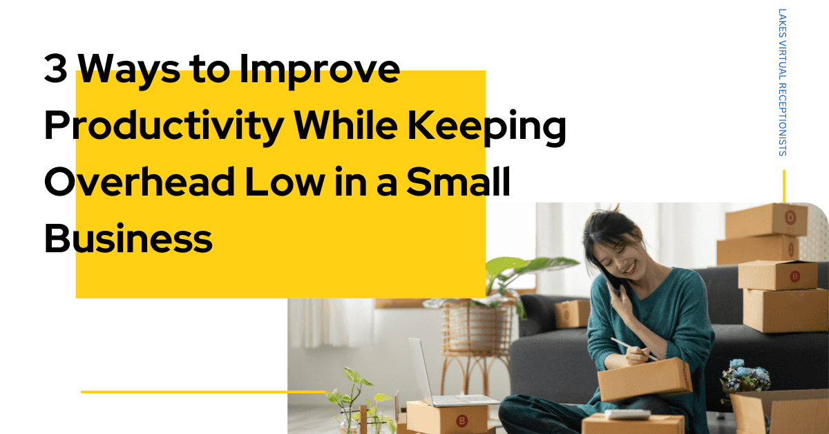 3 Ways to Improve Productivity While Keeping Overhead Low in a Small Business